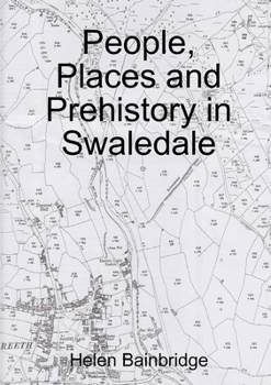 Paperback People, Places and Prehistory in Swaledale Book