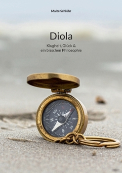Paperback Diola: Klugheit, Glück & ein bisschen Philosophie [German] Book