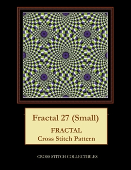 Paperback Fractal 27 (Small): Fractal Cross Stitch Pattern Book