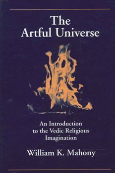 Hardcover The Artful Universe: An Introduction to the Vedic Religious Imagination Book