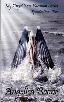 Paperback My Angel Is on Vacation Series: Episodes One - Five Book