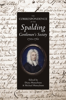 Hardcover The Correspondence of the Spalding Gentlemen's Society, 1710-1761 Book