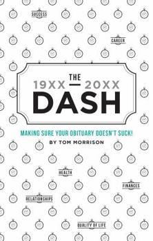Paperback The Dash: Making Sure Your Obituary Won't Suck Book