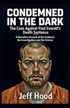 Paperback Condemned in the Dark: The Case Against Paul Everett's Death Sentence Book