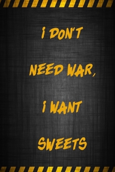 Paperback i don't Need War, i Want Sweets: Notebook / 120 pages / gifts / (6 x 9 inches) / Funny / cool Book