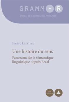 Paperback Une histoire du sens: Panorama de la sémantique linguistique depuis Bréal [French] Book