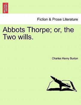 Paperback Abbots Thorpe; Or, the Two Wills. Book