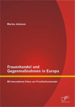 Paperback Frauenhandel und Gegenmaßnahmen in Europa: Mit besonderem Fokus auf Prostitutionshandel [German] Book