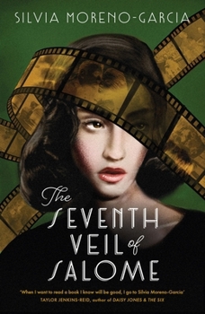 Arcadia Books The Seventh Veil of Salome the sumptuous historical epic from the author of MEXICAN GOTHIC.