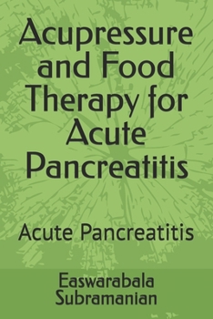 Acupressure and Food Therapy for Acute Pancreatitis: Acute Pancreatitis (Medical Books for Common People - Part 1)