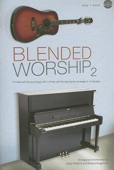 Paperback Blended Worship 2: 12 Praise and Worship Songs with 12 Praise and Worship Hymns Arranged in 12 Medleys Book