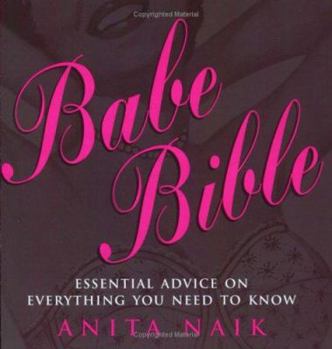 Paperback Babe Bible: Essential Advice on Everything You Need to Know Book