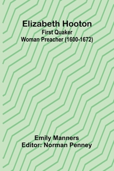 Paperback Elizabeth Hooton: First Quaker Woman Preacher (1600-1672) Book