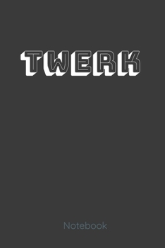 TWERK NOTEBOOK: For the Twerk lover line notebook