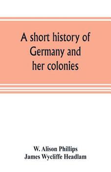 Paperback A short history of Germany and her colonies Book