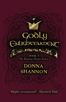 Paperback Godly Enlightenment: Book 3 of the Raining Thorns Series Book