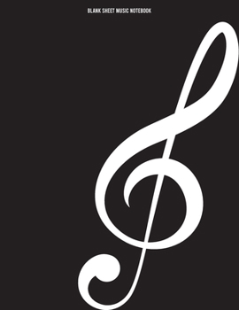 Blank Sheet Music Notebook: Music Composition Notebooks, Simple Treble Black Cover, Single Staff, No Clef Staff, 8.5" x 11" with 110 Pages