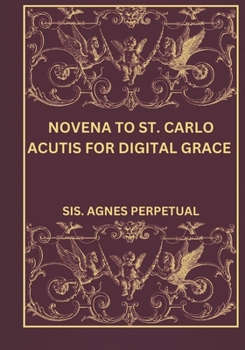 Paperback Novena to St. Carlo Acutis for digital grace Book