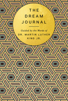 Hardcover The Dream Journal: Guided by the Words of Dr. Martin Luther King Jr. Book