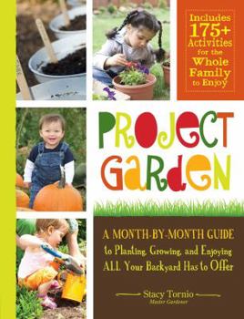 Paperback Project Garden: A Month-By-Month Guide to Planting, Growing, and Enjoying All Your Backyard Has to Offer Book
