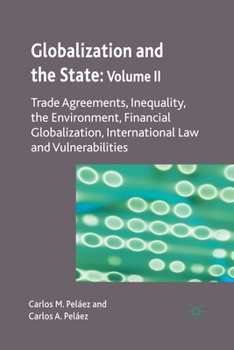 Paperback Globalization and the State: Volume II: Trade Agreements, Inequality, the Environment, Financial Globalization, International Law and Vulnerabilities Book