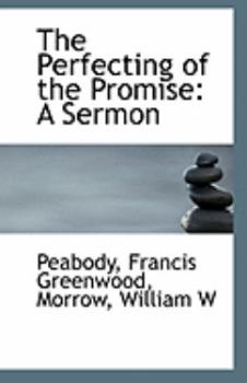 The Perfecting of the Promise : A Sermon