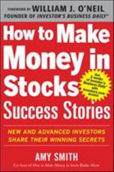 Paperback How to Make Money in Stocks Success Stories: New and Advanced Investors Share Their Winning Secrets Book