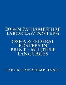 Paperback 2014 New Hampshire Labor Law Posters: OSHA & Federal Posters In Print - Multiple Languages Book