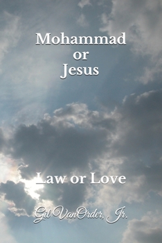 Paperback Mohammad or Jesus: Law or Love Book