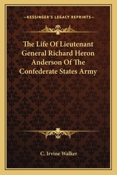 Paperback The Life Of Lieutenant General Richard Heron Anderson Of The Confederate States Army Book