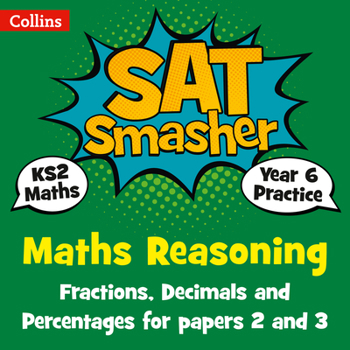 Paperback Collins Ks2 Sats Smashers - Year 6 Maths Reasoning - Fractions, Decimals and Percentages for Papers 2 and 3: 2018 Tests Book