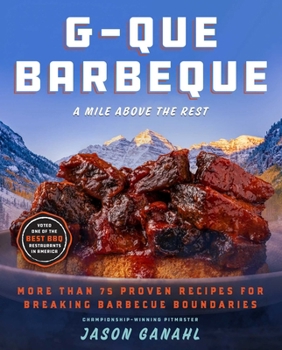 Hardcover G-Que Barbeque: A Mile Above the Rest--More Than 75 Proven Recipes for Breaking Barbeque Boundaries Book