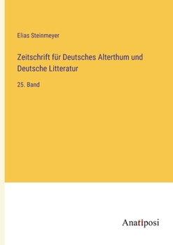 Paperback Zeitschrift für Deutsches Alterthum und Deutsche Litteratur: 25. Band [German] Book