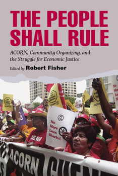Hardcover The People Shall Rule: Acorn, Community Organizing, and the Struggle for Economic Justice Book