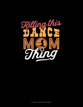 Killin' This Dance Mom Thing: Cornell Notes Notebook