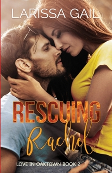 Paperback Rescuing Rachel: Love in Oaktown Book 2 Book