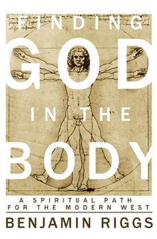 Paperback Finding God in the Body: A Spiritual Path for the Modern West Book