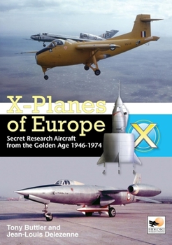 Hardcover X-Planes of Europe: Secret Research Aircraft from the Golden Age 1946-1974 Book