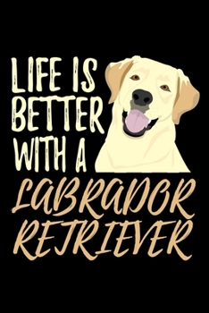 Paperback Life is Better with a Labrador Retriever: A Cute Journal for Dog Lovers Book