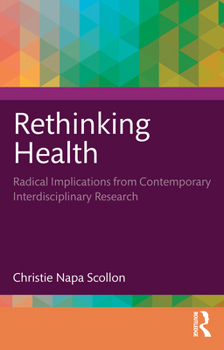 Paperback Rethinking Health: Radical Implications from Contemporary Interdisciplinary Research Book