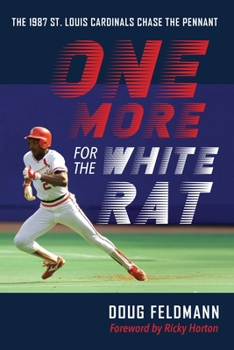 Hardcover One More for the White Rat: The 1987 St. Louis Cardinals Chase the Pennant Book