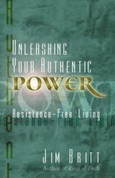 Paperback Unleashing Your Authentic Power: Resistance-Free Living Book