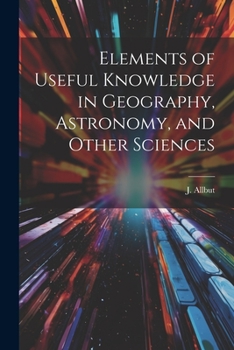 Paperback Elements of Useful Knowledge in Geography, Astronomy, and Other Sciences Book