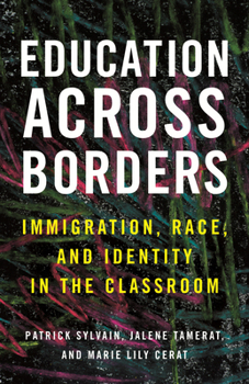 Paperback Education Across Borders: Immigration, Race, and Identity in the Classroom Book