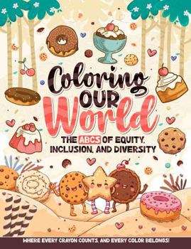 Paperback Coloring Our World: The ABC's of Equity, Inclusion, and Diversity Book