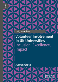 Hardcover Volunteer Involvement in UK Universities: Inclusion, Excellence, Impact Book