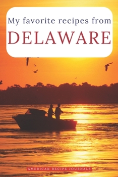Paperback My favorite recipes from Delaware: A useful book to write down your best American meals Book