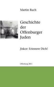 Paperback Geschichte der Offenburger Juden: Jiskor: Erinnere Dich! [German] Book