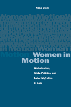 Paperback Women in Motion: Globalization, State Policies, and Labor Migration in Asia Book