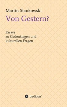 Paperback Von Gestern?: Essays zu Gedenktagen und kulturellen Fragen [German] Book